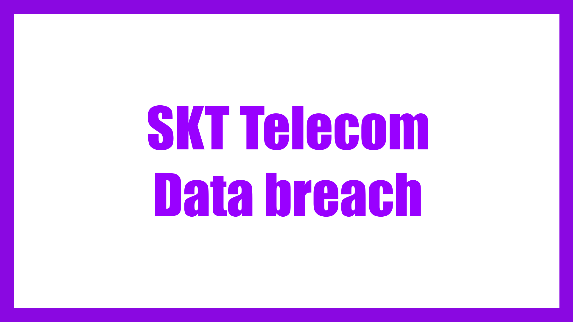 SKT Telecom Data breach